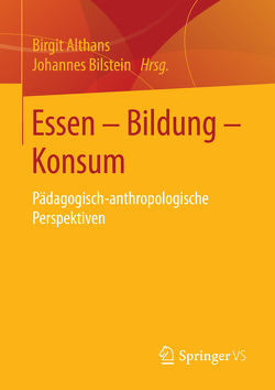 Essen – Bildung – Konsum von Althans,  Birgit, Bilstein,  Johannes