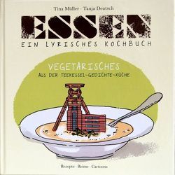 Essen – Ein lyrisches Kochbuch von Deutsch,  Tanja, Fröhlich,  Hansjörg, Müller,  Tina