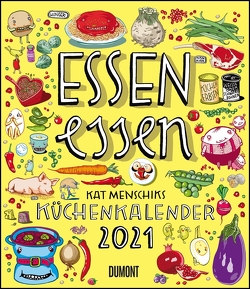 Essen essen – Kat Menschiks Küchenkalender 2021 – Im Hochformat 34,5 x 40 cm von Menschik,  Kat
