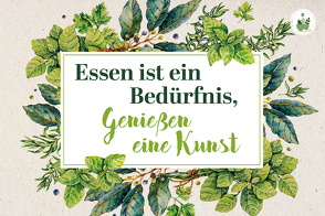 Essen ist ein Bedürfnis, Genießen eine Kunst von Engeln,  Reinhard