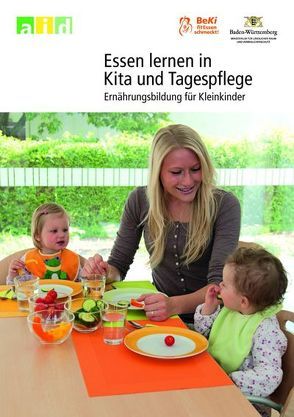 Essen lernen in Kita und Tagespflege – Ernährungsbildung für Kleinkinder von Fellmeth,  Sigrid, Radke,  Monika, Rösch,  Ruth