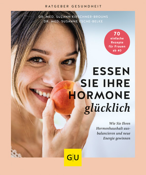 Essen Sie Ihre Hormone glücklich von Esche-Belke,  Susanne, Kirschner-Brouns,  Suzann