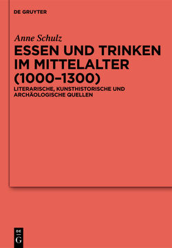 Essen und Trinken im Mittelalter (1000-1300) von Schulz,  Anne
