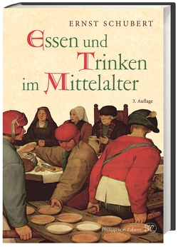 Essen und Trinken im Mittelalter von Schneidmüller,  Bernd, Schubert,  Ernst