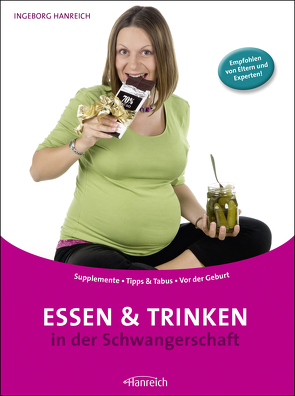 Essen und Trinken in der Schwangerschaft von Hanreich,  Ingeborg