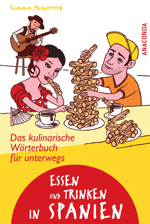 Essen und Trinken in Spanien – Das kulinarische Wörterbuch für unterwegs von Mussotter,  Claudia