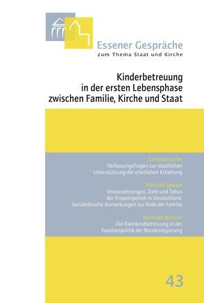 Essener Gespräche zum Thema Staat und Kirche / Kinderbetreuung in der ersten Lebensphase zwischen Familie, Kirche und Staat von Kämper,  Burkhard