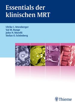 Essentials der klinischen MRT von Attenberger,  Ulrike I., Fries,  Peter, Morelli,  John N., Runge,  Val M., Schneider,  Günther