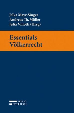 Essentials Völkerrecht von Mayr-Singer,  Jelka, Mueller,  Andreas, Villotti,  Julia