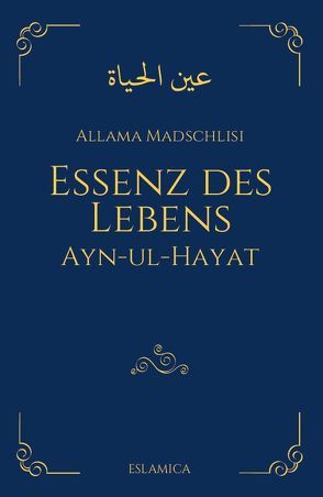 Essenz des Lebens von Madschlisi,  Allama Muhammad Baqir