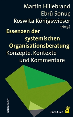 Essenzen der systemischen Organisationsberatung von Hillebrand,  Martin, Königswieser,  Roswita, Sonuç,  Ebrû