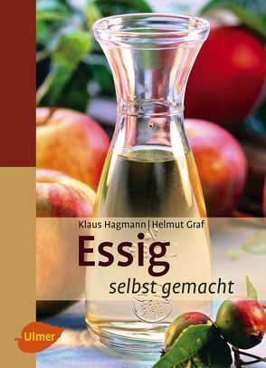 Essig selbst gemacht von Graf,  Helmut, Hagmann,  Klaus