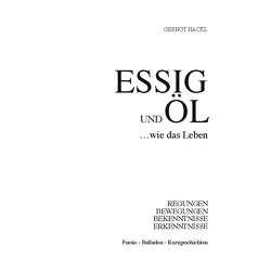 Essig und Öl wie das Leben von Hackl,  Gernot