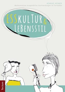 Esskultur und Lebensstil von Hegner,  Henrike