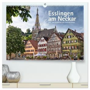 Esslingen am Neckar. Ein- und Ausblicke von Andreas Voigt (hochwertiger Premium Wandkalender 2024 DIN A2 quer), Kunstdruck in Hochglanz von Voigt,  Andreas