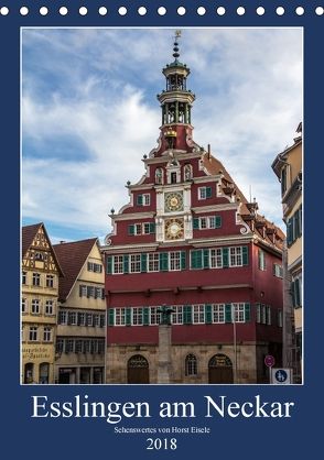 Esslingen am Neckar – Sehenswertes (Tischkalender 2018 DIN A5 hoch) von Eisele,  Horst