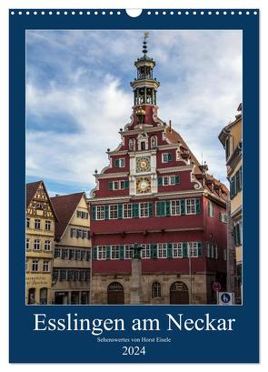 Esslingen am Neckar – Sehenswertes (Wandkalender 2024 DIN A3 hoch), CALVENDO Monatskalender von Eisele,  Horst