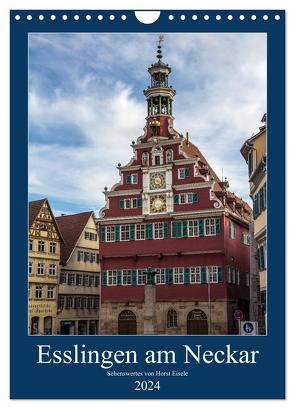 Esslingen am Neckar – Sehenswertes (Wandkalender 2024 DIN A4 hoch), CALVENDO Monatskalender von Eisele,  Horst