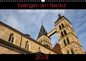 Esslingen am Neckar – Vom Mittelalter in die Moderne (Wandkalender 2018 DIN A3 quer) von Eisele,  Horst