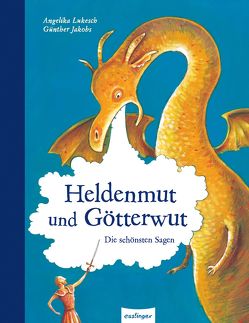 Esslinger Hausbücher: Heldenmut und Götterwut von Jakobs,  Günther, Lukesch,  Angelika