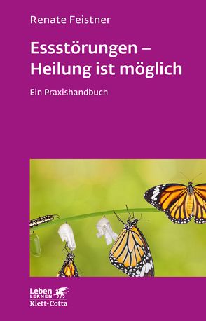 Essstörungen – Heilung ist möglich (Leben Lernen, Bd. 299) von Feistner,  Renate