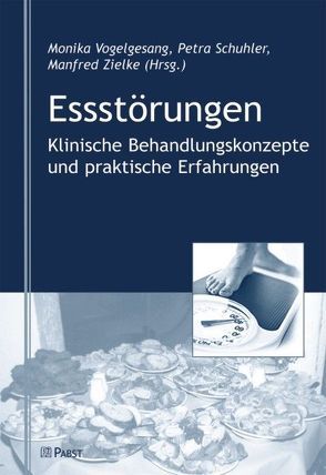 Essstörungen – Klinische Behandlungskonzepte und praktische Erfahrungen von Schuhler,  Petra, Vogelgesang,  Monika, Zielke,  Manfred