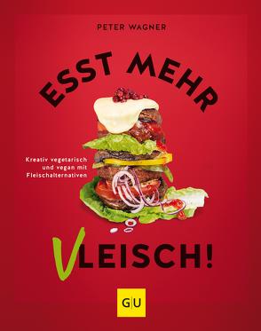 Esst mehr Vleisch! von Wägner,  Peter