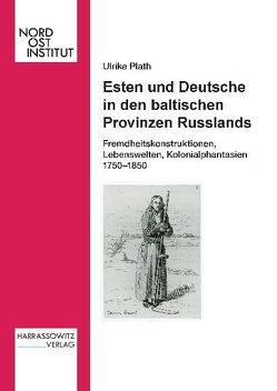 Esten und Deutsche in den baltischen Provinzen Russlands von Plath,  Ulrike