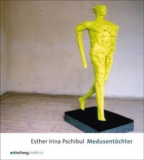 Esther Irina Pschibul – Medusentöchter