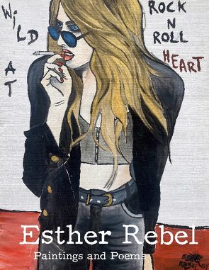 Esther Rebel. Wild At Rock N Roll Heart von Meyer,  Susanne Ursula