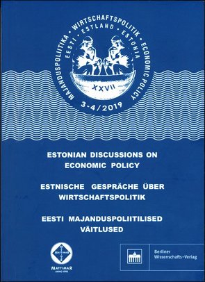 Estnische Gespräche über Wirtschaftspolitik 3–4/2019 von Greifswald,  Universität, Kiel,  FH, Tallinn,  TU, Tartu,  Universität