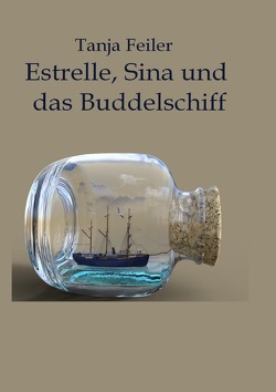 Estrelle, Sina und das Buddelschiff von Feiler,  Tanja