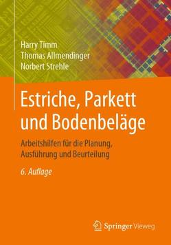 Estriche, Parkett und Bodenbeläge von Allmendinger,  Thomas, Strehle,  Norbert, Timm,  Harry