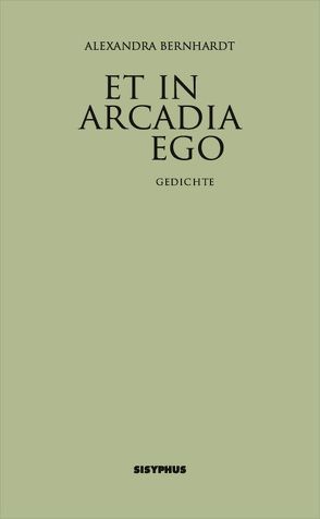 Et in Arcadia ego von Bernhardt,  Alexandra