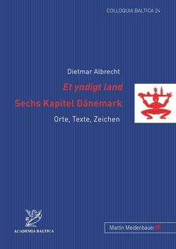 „Et yndigt land</I>– Sechs Kapitel Dänemark von Albrecht,  Dietmar