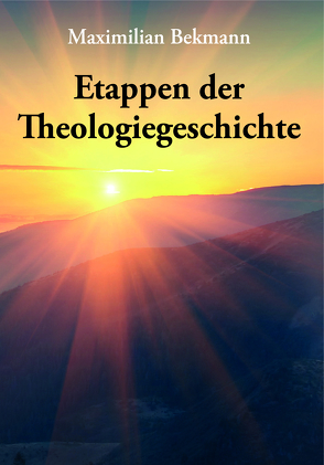 Etappen der Theologiegeschichte von Bekmann,  Maximilian