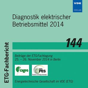 ETG-Fb. 144: Diagnostik elektrischer Betriebsmittel 2014 von Energietechnische Gesellschaft im VDE (ETG)