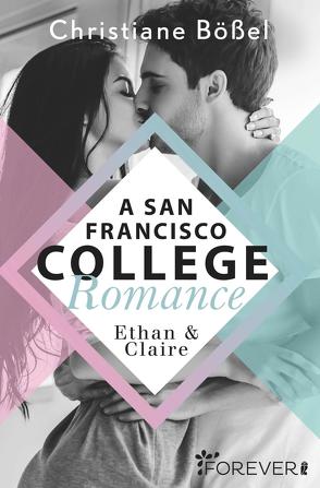 Ethan & Claire – A San Francisco College Romance (College-WG-Reihe 1) von Bößel,  Christiane