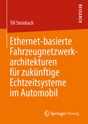 Ethernet-basierte Fahrzeugnetzwerkarchitekturen für zukünftige Echtzeitsysteme im Automobil von Steinbach,  Till