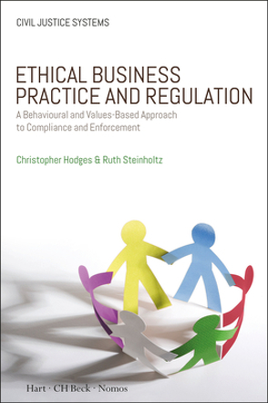 Ethical Business Practice and Regulation von Hodges,  Christopher, Steinholtz,  Ruth