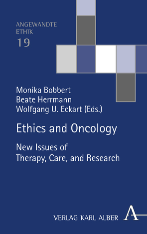 Ethics and Oncology von Árnason,  Vilhjálmur, Bobbert,  Monika, Böttcher,  Bettina, Eckart,  Wolfgang U., Fölsch,  Doris, Goeckenjan-Festag,  Maren, Gudat,  Heike, Herrmann,  Beate, Ohnsorge,  Kathrin, Rauch,  Geraldine, Rehmann-Sutter,  Christoph, Schickhardt,  Christoph, Schües,  Christina, Strowitzki,  Thomas, Surbone,  Antonella, Wildt,  Ludwig