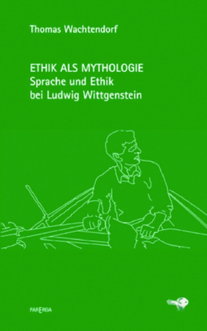 Ethik als Mythologie von Wachtendorf,  Thomas