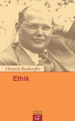 Ethik von Bonhoeffer,  Dietrich, Feil,  Ernst, Green,  Clifford J., Tödt,  H. Eduard, Tödt,  Ilse
