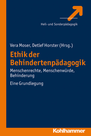 Ethik der Behindertenpädagogik von Horster,  Detlef, Moser,  Vera