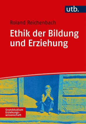 Ethik der Bildung und Erziehung von Reichenbach,  Roland