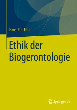 Ethik der Biogerontologie von Ehni,  Hans-Joerg