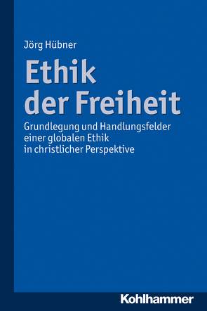 Ethik der Freiheit von Hübner,  Jörg