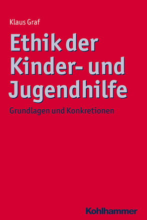 Ethik der Kinder- und Jugendhilfe von Gräf,  Klaus