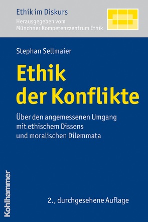 Ethik der Konflikte von (MKE),  Münchner Kompetenz Zentrum Ethik, Sellmaier,  Stephan