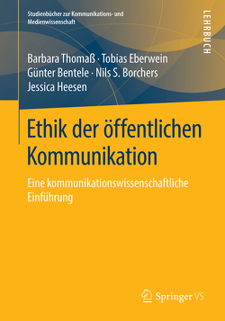 Ethik der öffentlichen Kommunikation von Bentele,  Günter, Borchers,  Nils S., Dernbach,  Beatrice, Heesen,  Jessica, Thomaß,  Barbara
